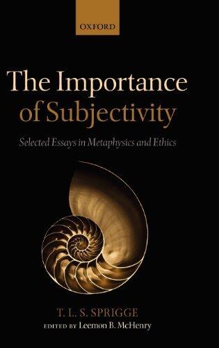 The Importance of Subjectivity: Selected Essays in Metaphysics and Ethics