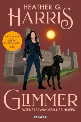 Glimmer - Wiedererwachen des Hofes: Ein actionreicher Urban-Fantasy-Roman