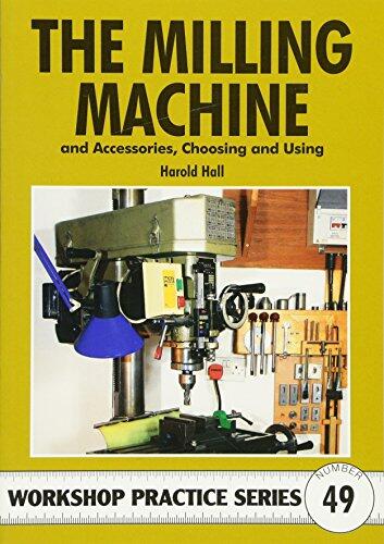 Milling Machine and Accessories: Choosing and Using