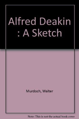 Alfred Deakin: A Sketch