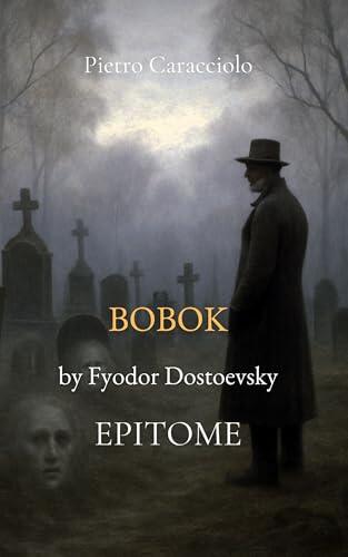 BOBOK by Fyodor Dostoevsky: EPITOME