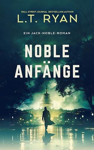 Noble Anfänge: Ein Thriller (Die Jack-Noble-Serie 1)