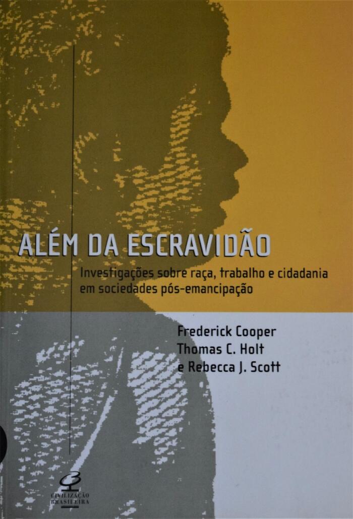 Além da escravidão: investigações sobre raça, trabalho e cidadania em sociedades pós-emancipação