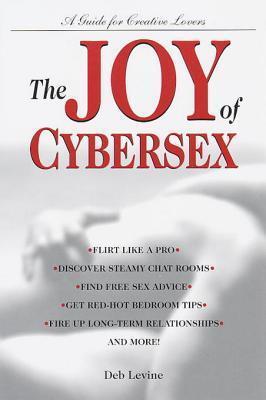 The Joy of Cybersex: A Creative Guide for Lovers
