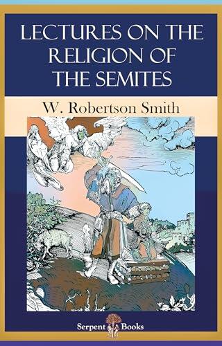 Lectures on the Religion of the Semites. Second Edition (1901): First Series: The fundamental institutions