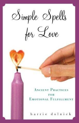 Simple Spells for Love: Ancient Practices for Emotional Fulfillment