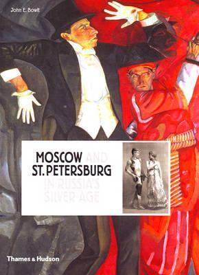 Moscow and St.Petersburg in Russia's Silver Age: 1900 - 1920