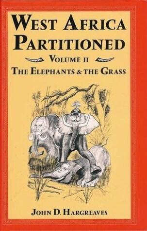 West Africa Partitioned, Volume II: The Elephants and the Grass