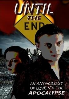 Until the End: An Anthology of Love V's the Apocalypse