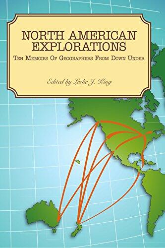 North American Explorations: Ten Memoirs of Geographers from Down Under