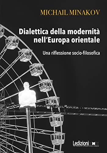 Dialettica della modernità nell'Europa orientale: Una riflessione socio-filosofica