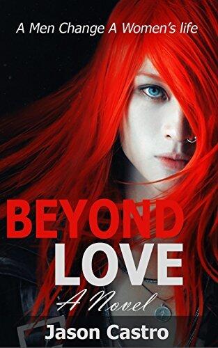 Beyond Love: A Men Can Change A Girl's Life