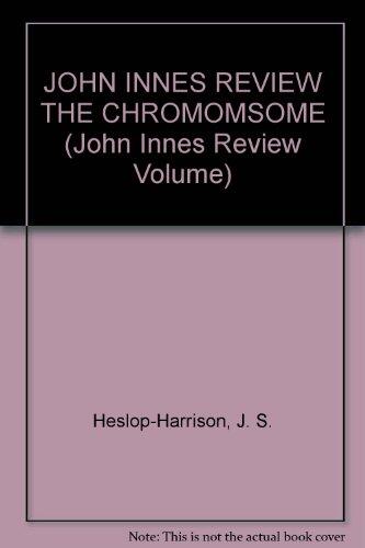 John Innes Review The Chromosome