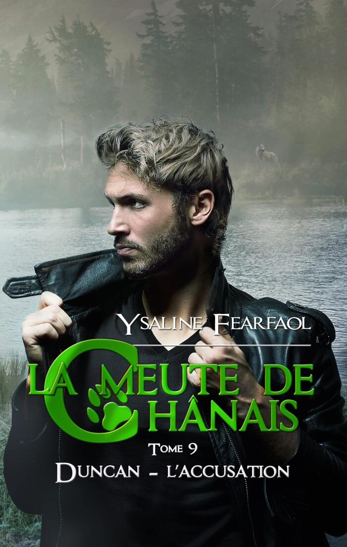 La meute de Chânais tome 9 (le dernier tome de la saga d'une meute pas comme les autres !): Duncan - l'accusation