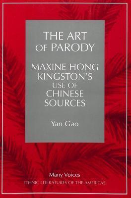 The Art of Parody: Maxine Hong Kingston's Use of Chinese Sources