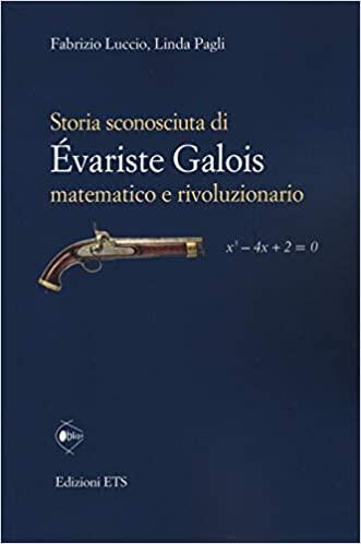 Storia sconosciuta di Évariste Galois matematico e rivoluzionario