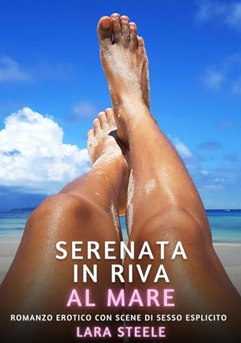Serenata in Riva al Mare: Romanzo Erotico con Scene di Sesso Esplicito