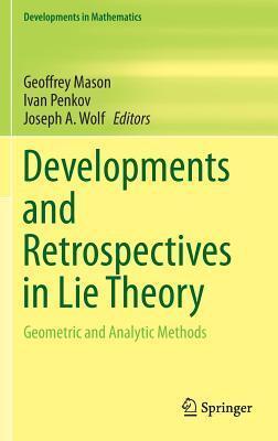 Developments and Retrospectives in Lie Theory: Geometric and Analytic Methods