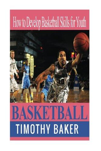 Basketball: How to Develop Basketball Skills for Youth