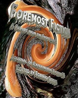 Journal of Experimental Fiction 34: Foremost Fiction: A Report from the Front Lines