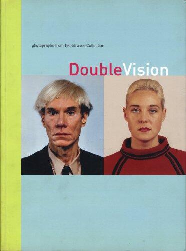 Double Vision: Photographs from the Strauss Collection