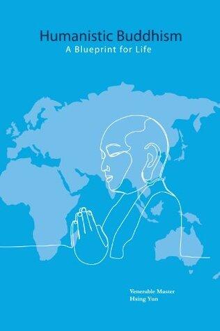 Humanistic Buddhism: A Blueprint for Life