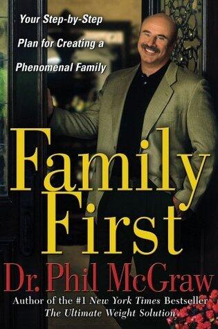 Family First: Your Step-by-Step Plan for Creating a Phenomenal Family