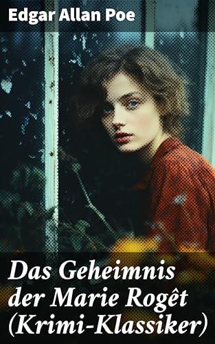 Das Geheimnis der Marie Rogêt (Krimi-Klassiker): Detektivgeschichte basiert auf dem tatsächlichen Mord in New York City