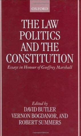 The Law, Politics, and the Constitution: Essays in Honor of Geoffrey Marshall: Essays In Honour of Geoffrey Marshall