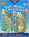 School Zone - Time, Money & Fractions Workbook - 32 Pages, Ages 6 to 8, 1st and 2nd Grade, Adding Money, Counting Coins, Telling Time, and More