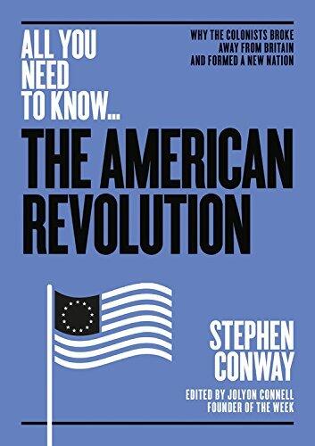 The American Revolution: Why the Colonists Broke Away from Britain and Formed a New Nation