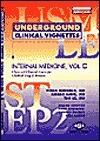 Underground Clinical Vignettes: Internal Medicine, Volume 2: Classic Clinical Cases for USMLE Step 2 and Clerkship Review