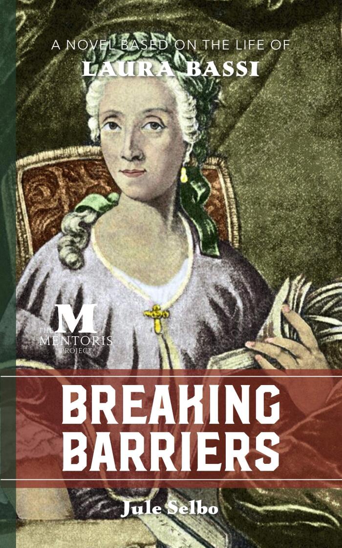 Breaking Barriers: A Novel Based on the Life of Laura Bassi