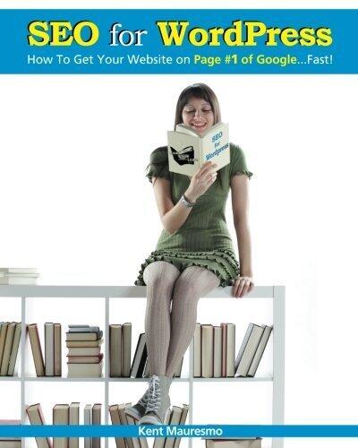 SEO for WordPress: How To Get Your Website on Page #1 of Google...Fast! (Volume 1)