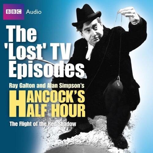 Hancock: The "Lost" TV Episodes: The Flight of the Red Shadow