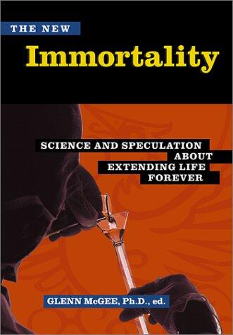 The New Immortality: Science and Speculation About Extended Life Foever