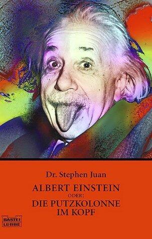 Albert Einstein Oder Die Putzkolonne Im Kopf