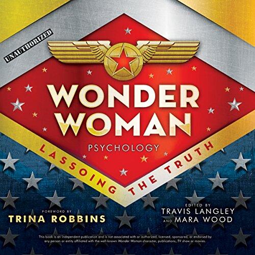 Wonder Woman Psychology: Lassoing the Truth