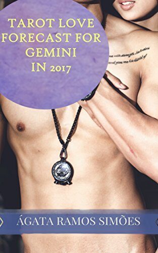 TAROT LOVE FORECAST FOR GEMINI IN 2017