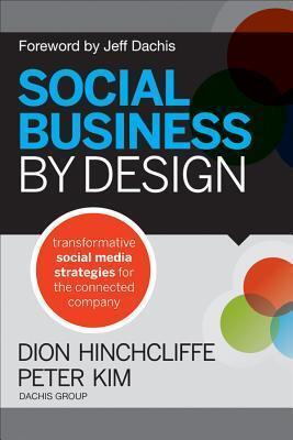 Social Business By Design: Transformative Social Media Strategies for the Connected Company