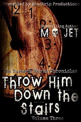 Throw Him Down the Stairs: Volume Three of the Nursery Rhyme Chronicles