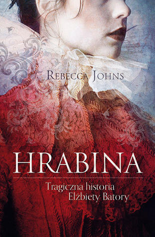 Hrabina. Tragiczna historia Elżbiety Batory