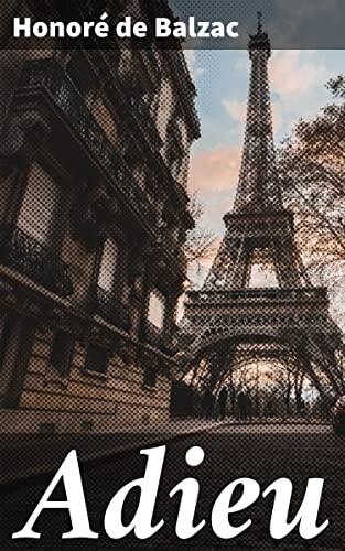 Adieu: Love, Loss, and Honor in Post-Revolutionary France: A Poignant Tale of Sacrifice and Social Upheaval