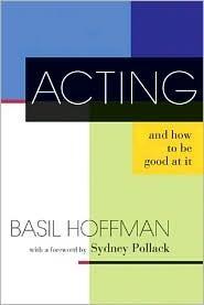 Acting: And How to Be Good at It