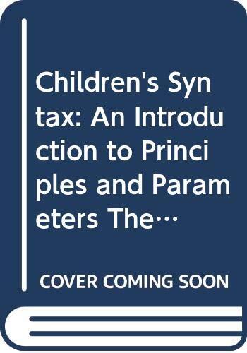 Children's Syntax: An Introduction to Principles and Parameters Theory