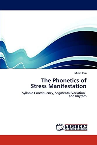 The Phonetics of Stress Manifestation: Syllable Constituency, Segmental Variation, and Rhythm