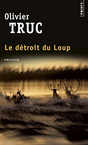 Le Detroit Du Loup by Olivier Truc