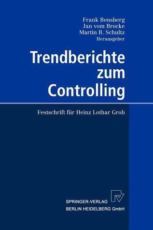 Trendberichte zum Controlling: Festschrift für Heinz Lothar Grob