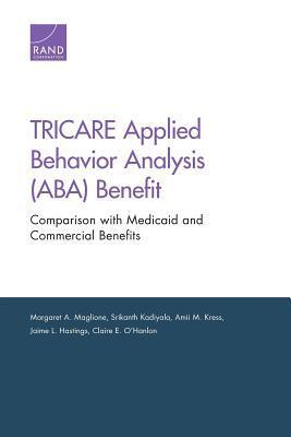 TRICARE Applied Behavior Analysis (ABA) Benefit: Comparison with Medicaid and Commercial Benefits