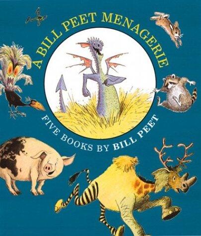 A Bill Peet Menagerie: Five Books by Bill Peet